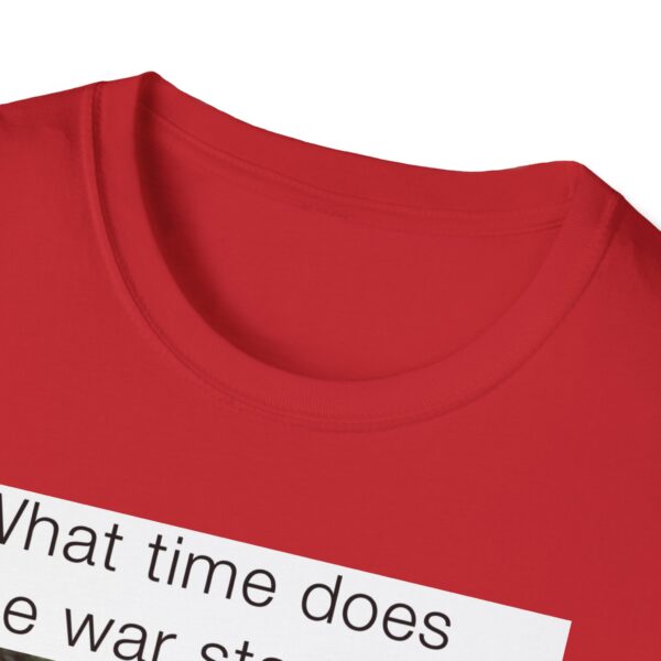 Humorous Unisex T-Shirt - 'What time does the war start bro?' - Image 49