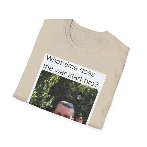 Humorous Unisex T-Shirt - 'What time does the war start bro?' - Image 14