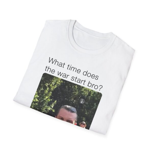 Humorous Unisex T-Shirt - 'What time does the war start bro?' - Image 4