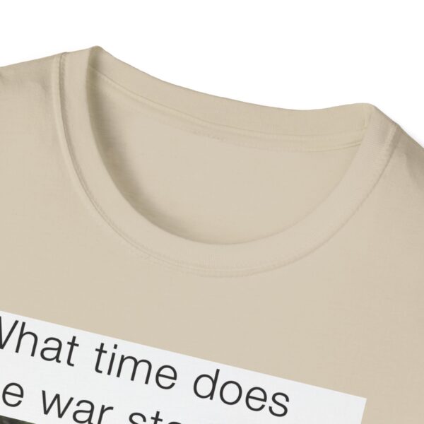 Humorous Unisex T-Shirt - 'What time does the war start bro?' - Image 13