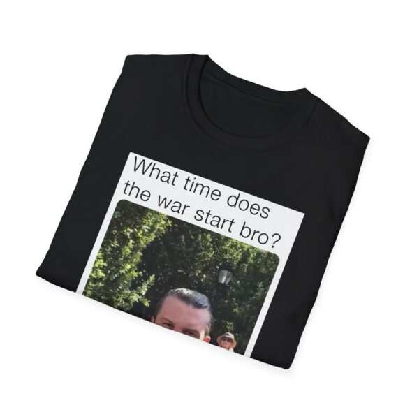 Humorous Unisex T-Shirt - 'What time does the war start bro?' - Image 10