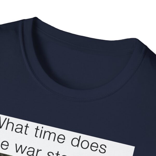 Humorous Unisex T-Shirt - 'What time does the war start bro?' - Image 37