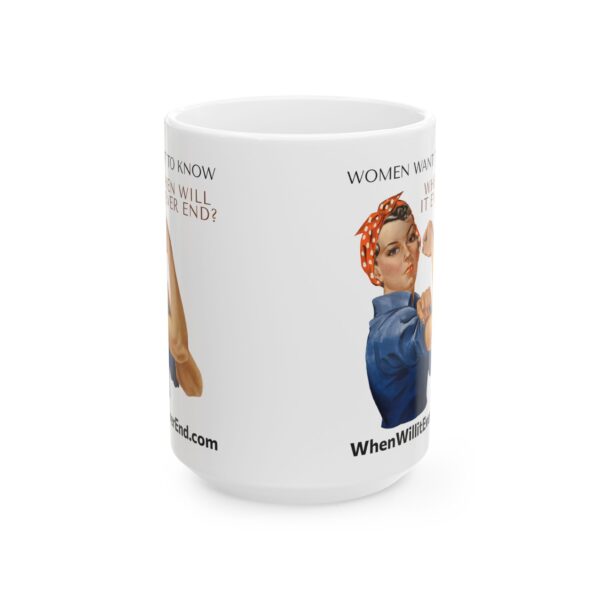 Empowering Ceramic Mug - "Women Want to Know When Will It Ever End?" - 11oz & 15oz - Image 5