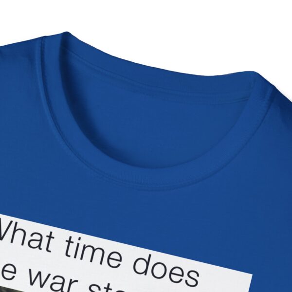 Humorous Unisex T-Shirt - 'What time does the war start bro?' - Image 33