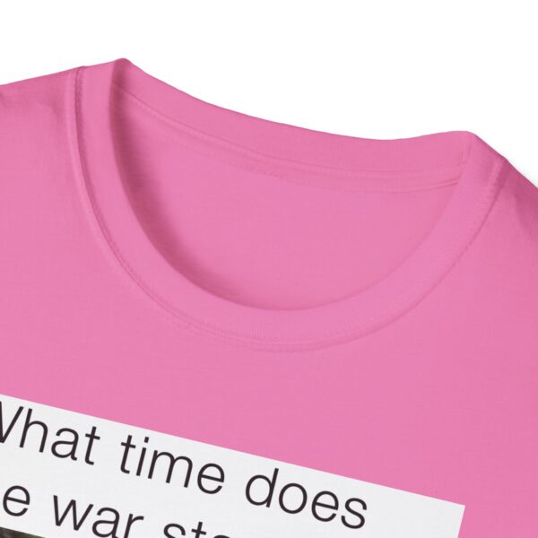 Humorous Unisex T-Shirt - 'What time does the war start bro?' - Image 41
