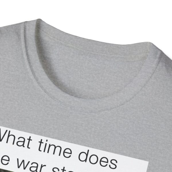 Humorous Unisex T-Shirt - 'What time does the war start bro?' - Image 17