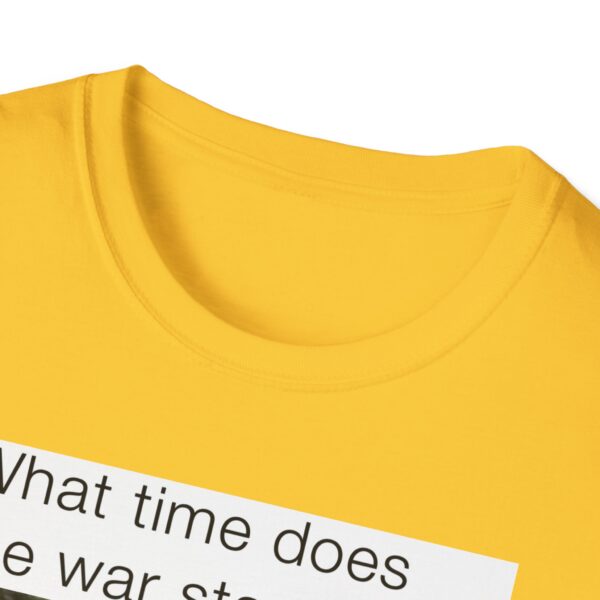 Humorous Unisex T-Shirt - 'What time does the war start bro?' - Image 29