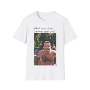 Humorous Unisex T-Shirt - 'What time does the war start bro?'