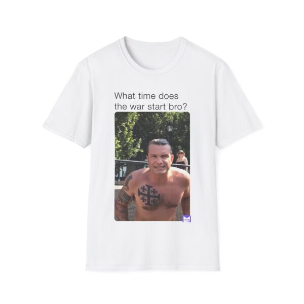 Humorous Unisex T-Shirt - 'What time does the war start bro?'