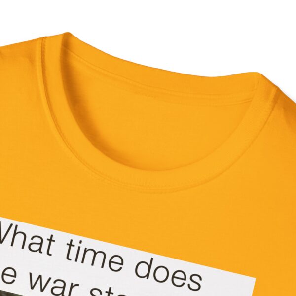Humorous Unisex T-Shirt - 'What time does the war start bro?' - Image 21