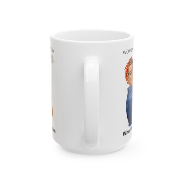 Empowering Ceramic Mug - "Women Want to Know When Will It Ever End?" - 11oz & 15oz - Image 6
